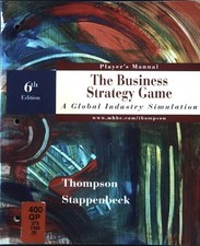 The Business Strategy Game: A Global Industry Simulation Thompson, Arthur A. and