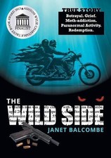 The Wild Side: True Story. Betrayal. Grief. Meth-Addiction. Paranormal Activity.