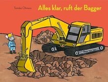 Alles klar, ruft der Bagger von Ohmura, Tomoko | Buch | Zustand sehr gut