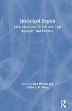 Specialised English: New Directions in ESP and EAP Research and Practice by Lill
