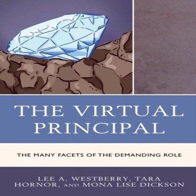 Virtual Principal The Many Facets of the Demanding Role Lee A. We