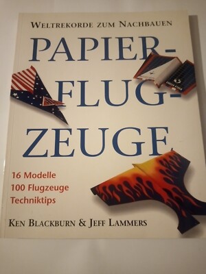 Papierflugzeuge Weltrekorde zum Nachbauen - Ken Blackburn & Jeff Lammers