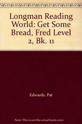 Get Some Bread, Fred. Book 11: Get Some Bread, Fred (LONGMAN... - Edwards, Pat