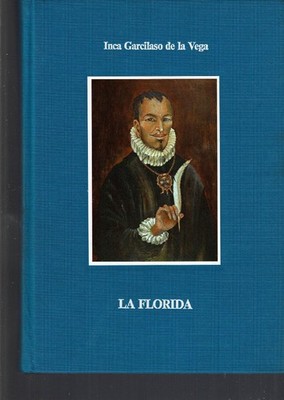 LA FLORIDA. Geschichte der Expedition von Hernando de Soto, Gouverneur und Kapitän 