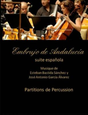 Embrujo de Andalucia - Suite Espanola - Partitions de Percussion: Esteban Bas...