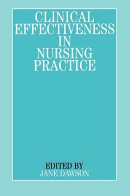 Clinical Effectiveness in Nursing Practice by Jane Dawson: New