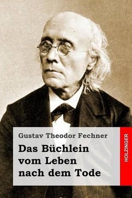 Das Bchlein vom Leben nach dem Tode by Gustav Theodor Fechner (German) Paperback
