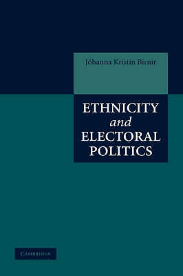 Ethnicity and Electoral Politics Birnir Hardback Cambridge University Press