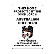 AUSTRALIAN SHEPHERD DOG Home protected by Good Lord and Novelty METAL Sign