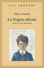 La lingua salvata. Storia di una giovinezza - Elias Canetti, Adelphi