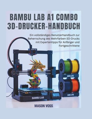 Bambu Lab A1 Combo 3D-Drucker-Handbuch: Mehrfarben-Druck Fehlerbehebung AMS