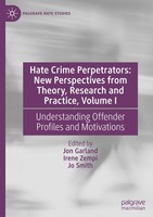 Hate Crime Perpetrators: New Perspectives From Theory, Research And Practice, Vo