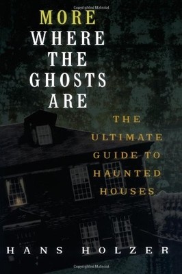 MORE WHERE THE GHOSTS ARE: THE ULTIMATE GUIDE TO HAUNTED By Hans Holzer *VG+*