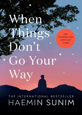 When Things Don't Go Your Way Haemin Sunim