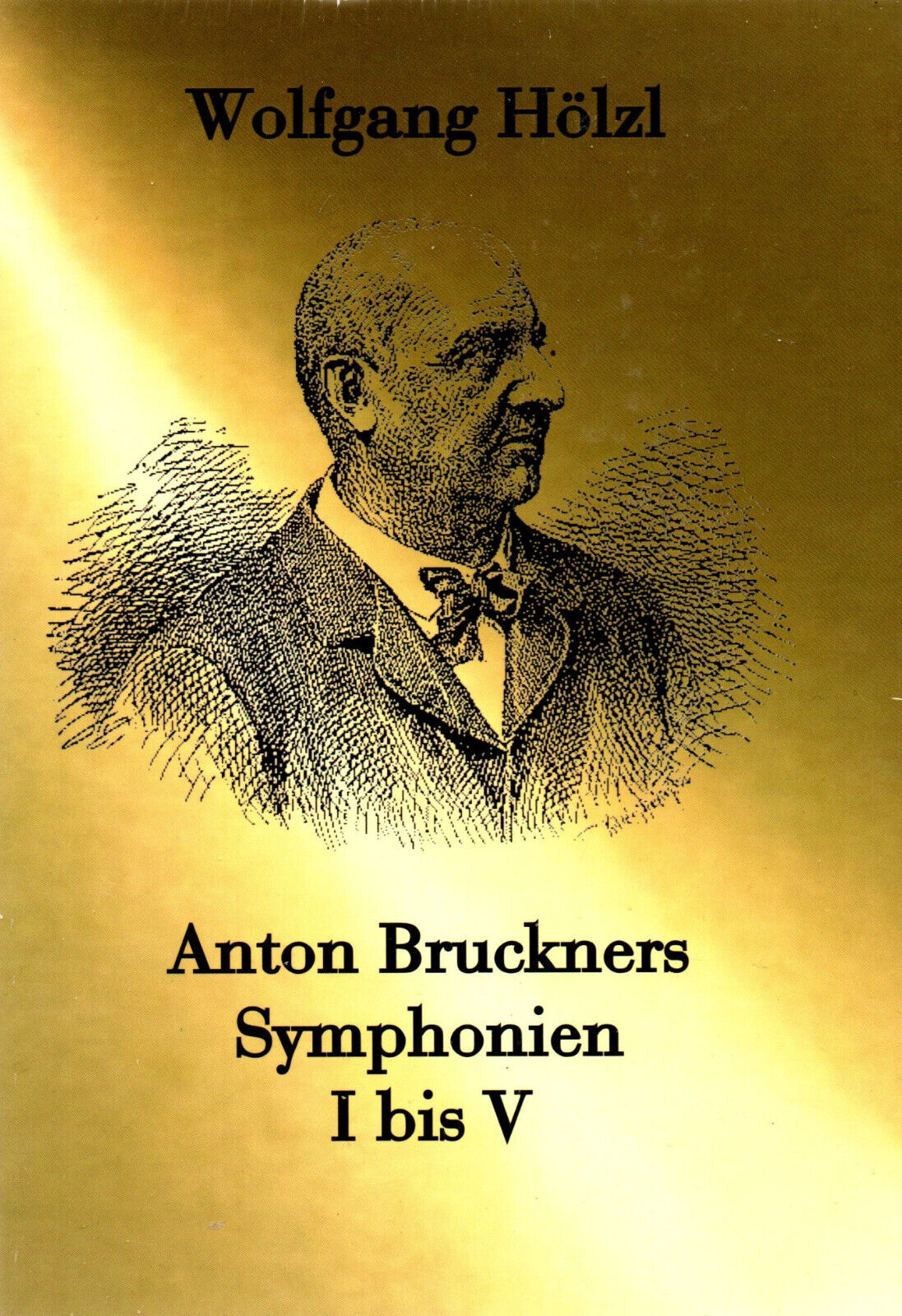 Thumbnail - Anton Bruckners Symphonien I Bis V - Wolfgang Hölzl Buch - Neu