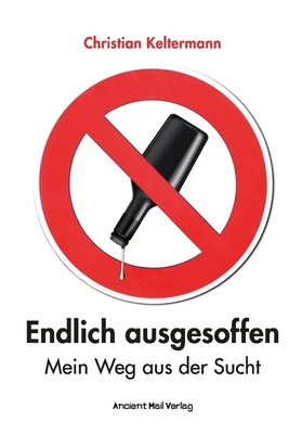 Endlich ausgesoffen Mein Weg aus der Sucht Christian Keltermann Taschenbuch 2022