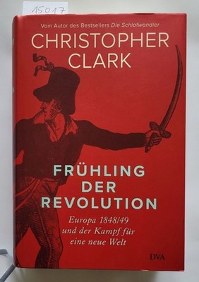 Frühling der Revolution : (Neubuch) : Clark, Christopher: