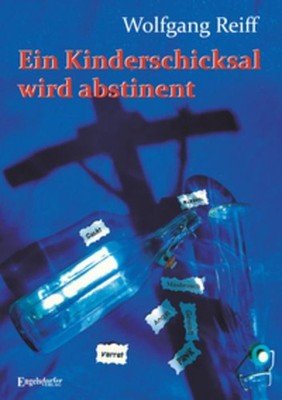Ein Kinderschicksal wird abstinent - Mein Lebenswille wird erwachsen Wolfgang Re