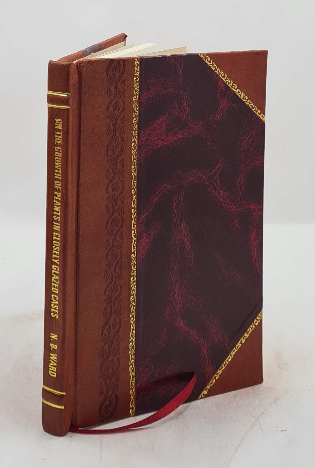 On The Growth Of Plants In Closely Glazed Cases 1842 [Leather Bound]