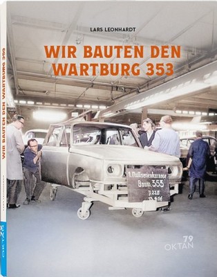 Wir bauten den Wartburg 353 von Lars Leonhardt