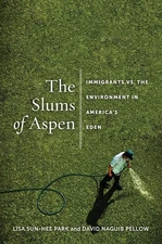 The Slums of Aspen: Immigrants vs. the Environment in America’s Eden (Nati...