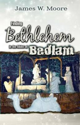 Finding Bethlehem in the Midst of Bedlam - Adult Study: An  - VERY GOOD