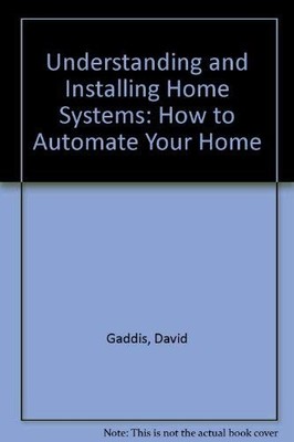 Understanding and Installing Home Systems: How to Automate Your Home