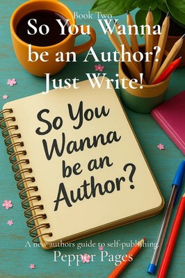 Pepper Pages | So You Wanna be an Author? Just Write! | Taschenbuch | Englisch