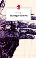 Helen Wagner | Traumgeschichten. Life Is A Story - story.one | Buch | Deutsch