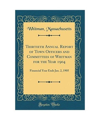 Thirtieth Annual Report of Town Officers and Committees of Whitman for the Year 