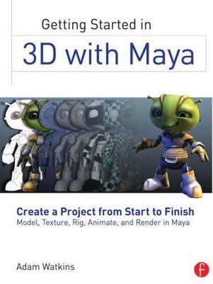 Getting Started in 3D with Maya: Create a Project from Start to...