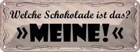 Blechschild 10X27 Cm Welche Schokolade Ist Das Meine Spruch Zitat Deko Geschenk