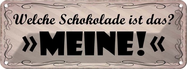 Blechschild 10X27 Cm Welche Schokolade Ist Das Meine Spruch Zitat Deko Geschenk-image