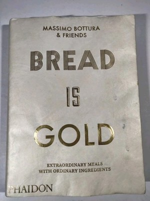 Bread Is Gold - Flexibound, by Bottura Massimo 