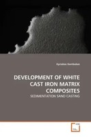 Kyriakos Kambakas | Development Of White Cast Iron Matrix Composites | Buch