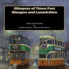 Glimpses Of Times Past - Glasgow And Lanarkshire: Acrylic Paintings By 'Gle...