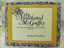 THE ANNOTATED MCGUFFEY: SELECTIONS FROM THE MCGUFFEY By William Holmes Mcguffey