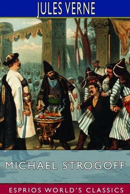 Michael Strogoff (Esprios Classics): Der Kurier des Zaren von Jules Verne (eng