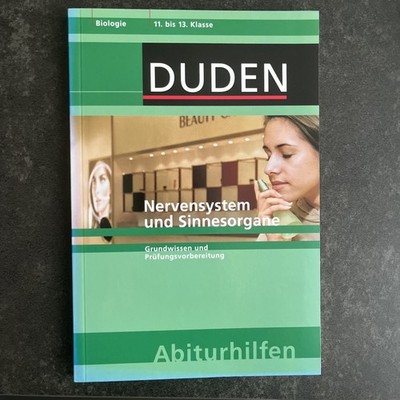 Nervensystem und Sinnesorgane Biologie 11 bis 13 Klasse Duden Abiturhilfe Wissen