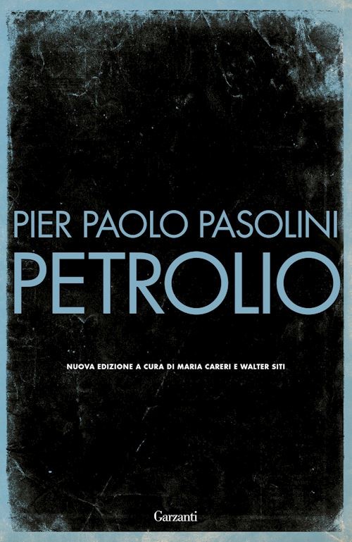 PETROLIO  - PASOLINI PIER PAOLO, CARERI M. (Curatore) - Garzanti