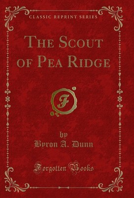 The Scout of Pea Ridge (Classic Reprint)