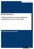 Building Scalable And Smart Multimedia Applications On The Semantic Web Michael