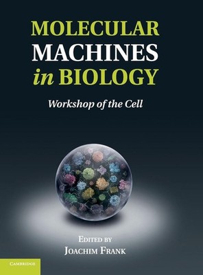 Molecular Machines in Biology: Workshop of the Cell by Joachim Frank (English) H