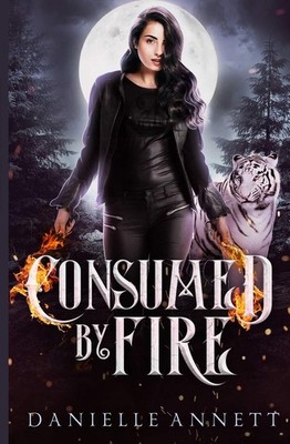 Danielle Annett Consumed by Fire (Taschenbuch) (US IMPORT)