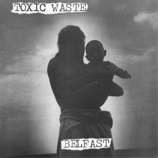 Toxic Waste Belfast (Vinyl LP) 12" Album