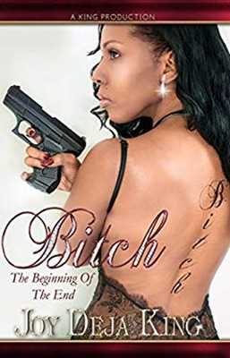 Bitch the Beginning of the End Paperback Joy Deja King
