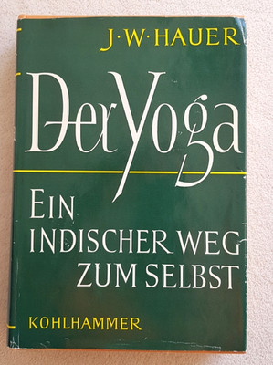 J.W.Hauer DER YOGA Ein indischer Weg zum Selbst - Kohlhammer 1958