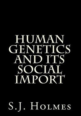 Human Genetics and Its Social Import, Paperback by Holmes, S. J., Brand New, ...