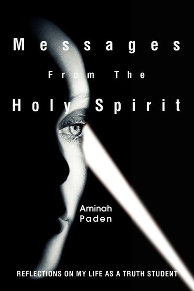 Messages From The Holy Spirit Reflections On My Life As A Truth Student Paden-image