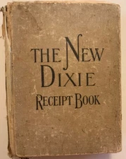 RARE COOKBOOK: The New Dixie Receipt Book By Annie R. Gregory(1907, HC)